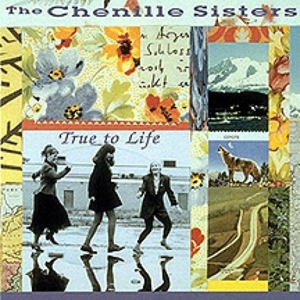 CHENILLE SISTERS - TRUE TO LIFE