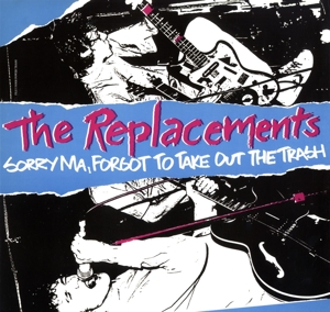 THE REPLACEMENTS - SORRY MA