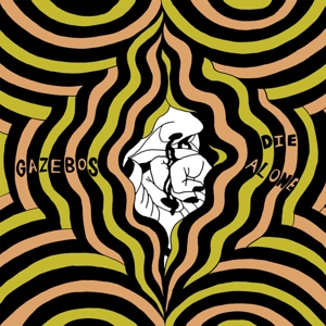 GAZEBOS - Die Alone