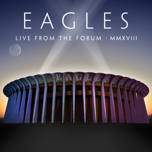 EAGLES - LIVE FROM THE FORUM MMXVIII
