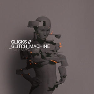 CLICKS - GLITCH MACHINE