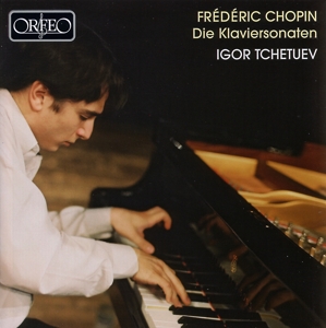 IGOR TCHETUEV - CHOPIN KLAVIERSONATEN; TCHETUEV