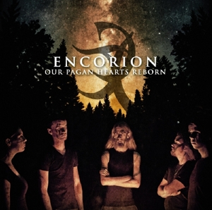 ENCORION - OUR PAGAN HEARTS REBORN