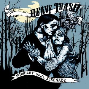 HEAVY TRASH - MIDNIGHT SOUL SERENADE