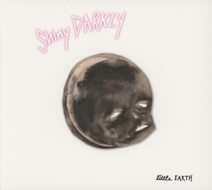 SHINY DARKLY - LITTLE EARTH