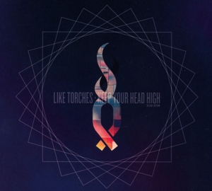 LIKE TORCHES - KEEP YOUR HEAD HIGH