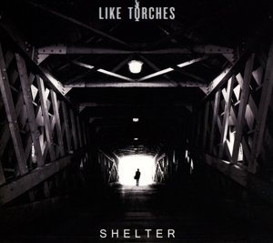 LIKE TORCHES - SHELTER