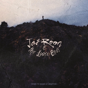 JAY-ROON & THE LOOSE ENDS - HOME TO MANY A CREATURE