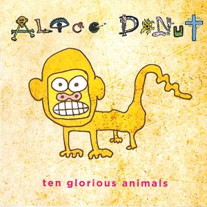 ALICE DONUT - TEN GLORIOUS ANIMALS