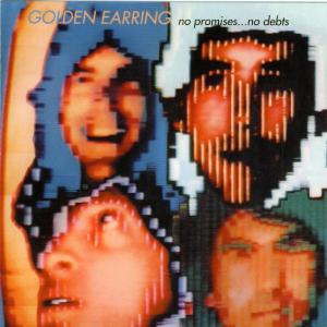GOLDEN EARRING - NO PROMISES ... NO DEBTS